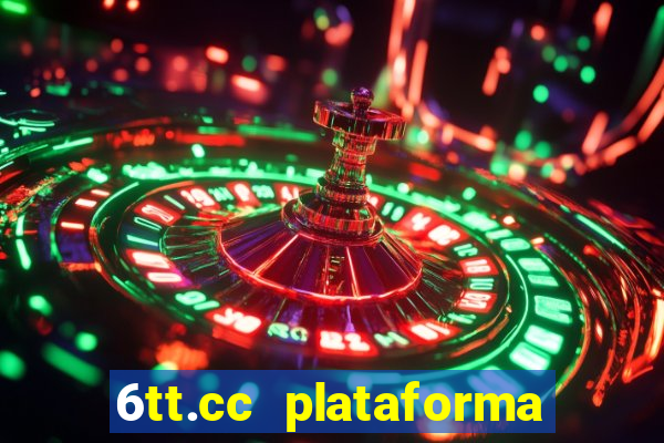 6tt.cc plataforma de jogos